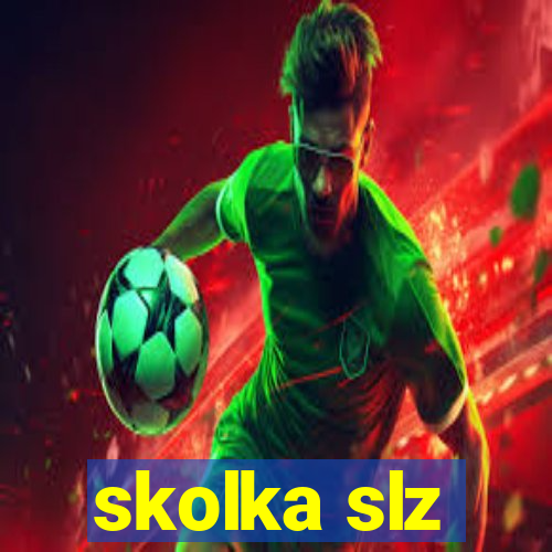 skolka slz